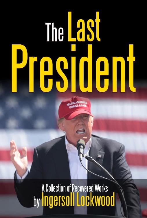 The Last President: A Collection of Recovered Works ebook cover