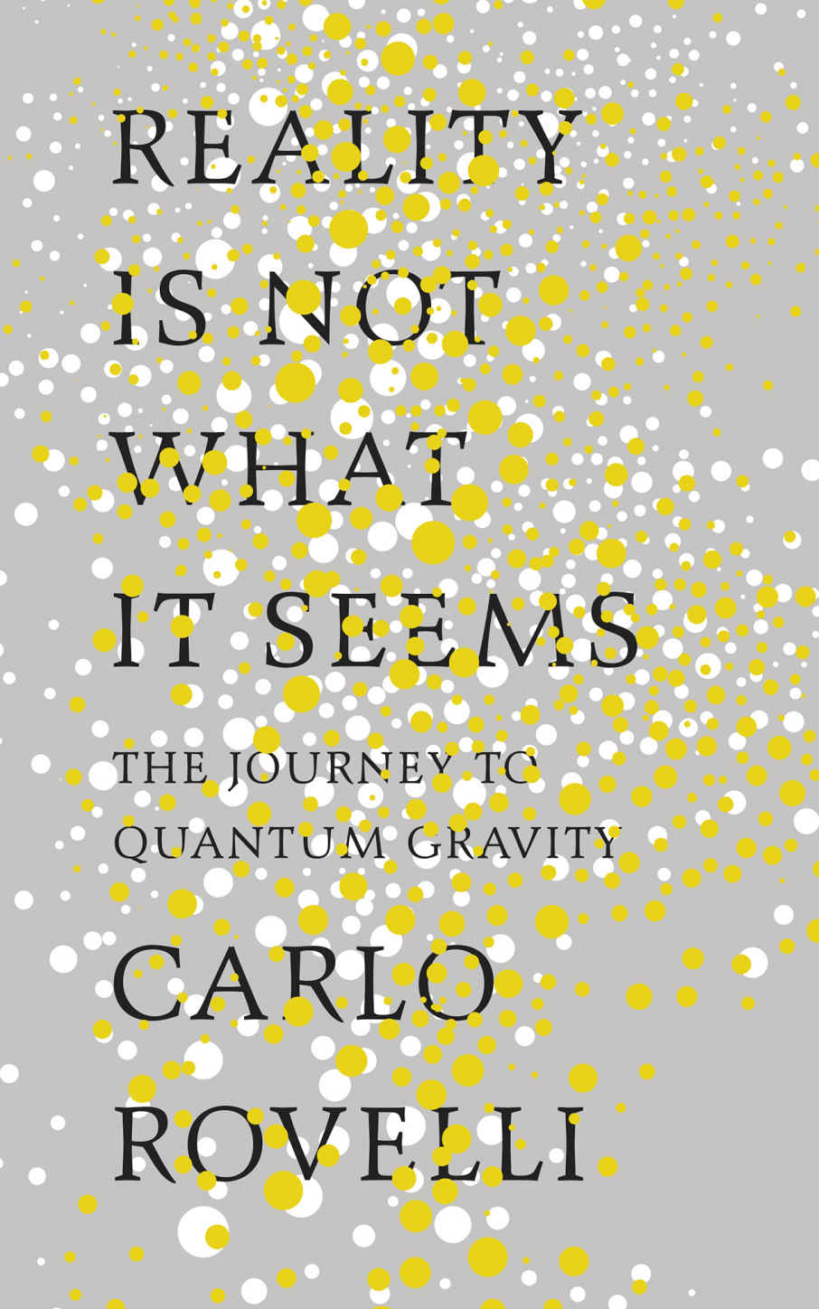 Reality Is Not What It Seems: The Journey to Quantum Gravity ebook cover
