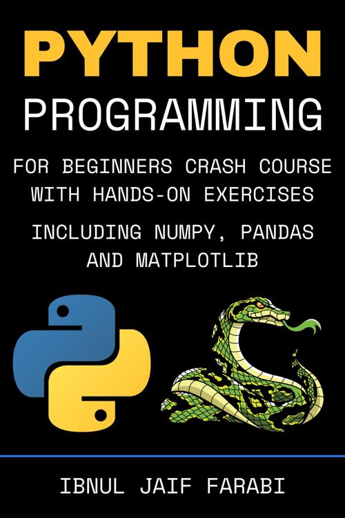 Python Programming for Beginners Crash Course with Hands-On Exercises, Including NumPy, Pandas and Matplotlib ebook cover