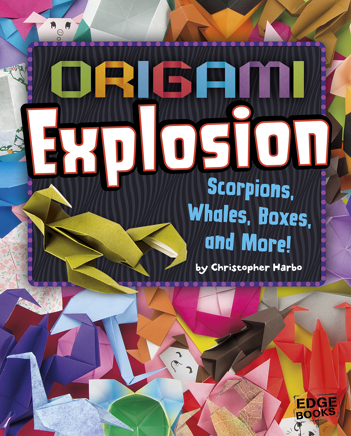 Origami Explosion: Scorpions, Whales, Boxes, and More! ebook cover