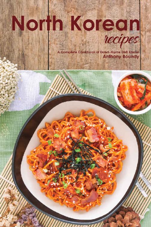 North Korean Recipes: A Complete Cookbook of Down-Home Dish Ideas! ebook cover