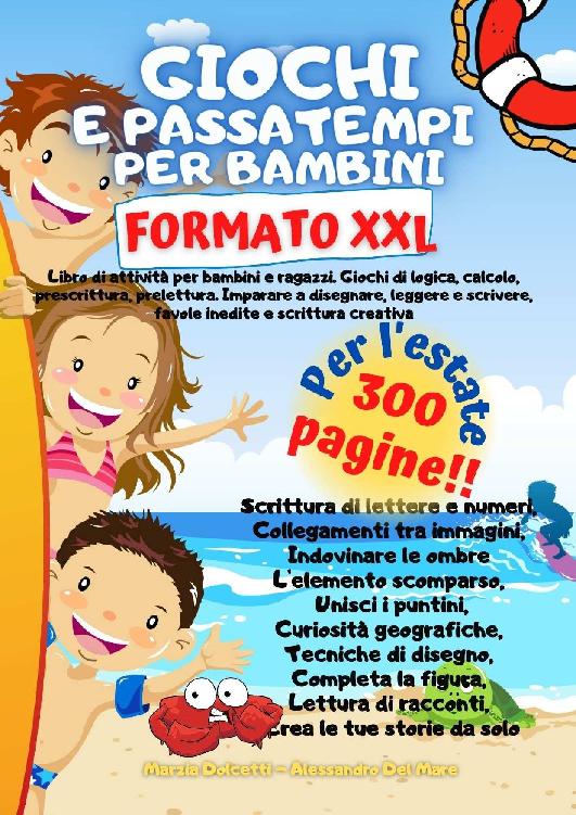 GIOCHI E PASSATEMPI PER BAMBINI: Libro di attivit&Atilde;&nbsp; per bambini e ragazzi. Giochi di logica, calcolo, prescrittura, prelettura. Imparare a disegnare legger ... favole inedite e scrittura (Italian Edition) ebook cover