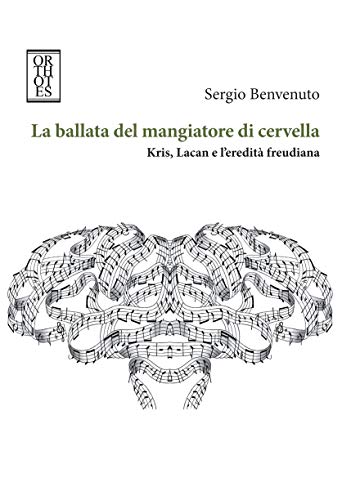 La ballata del mangiatore di cervella. Kris, Lacan e l'eredit&Atilde;&nbsp; freudiana ebook cover