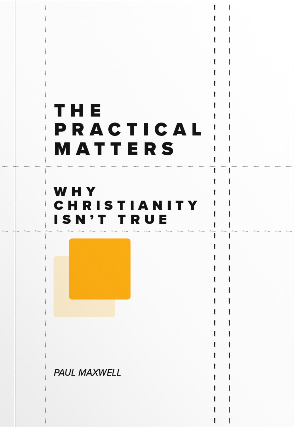 The Practical Matters: Why Christianity Isn&acirc;&euro;&trade;t True ebook cover