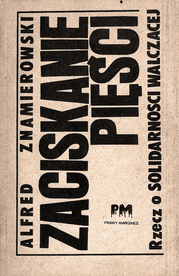 Alfred Znamierowski - Zaciskanie Pi&Auml;&trade;&Aring;&rsaquo;ci - Rzecz o SOLIDARNO&Aring;&scaron;CI WALCZ&Auml;&bdquo;CEJ ebook cover