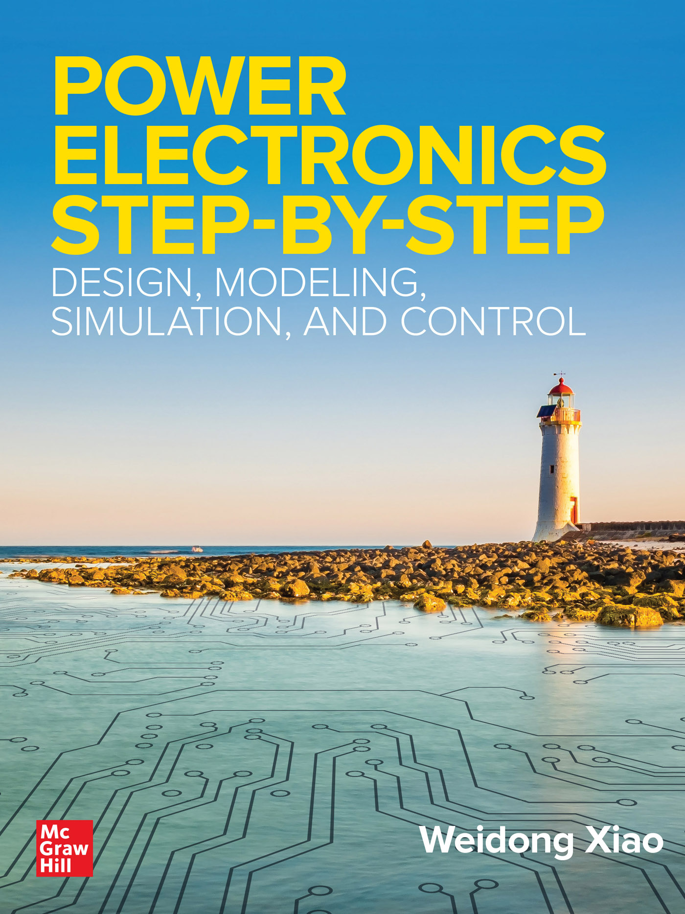 Power Electronics Step-by-Step: Design, Modeling, Simulation, and Control ebook cover
