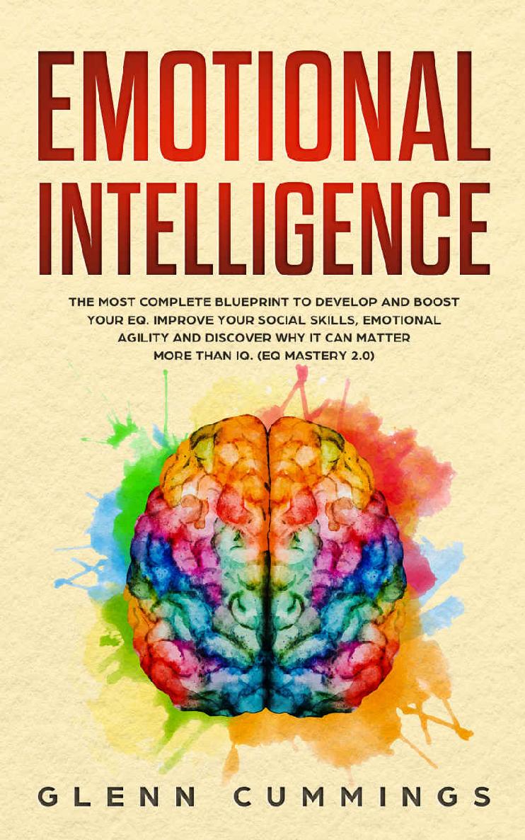 Emotional Intelligence: The Most Complete Blueprint to Develop And Boost Your EQ. Improve Your Social Skills, Emotional Agility and Discover Why it Can Matter More Than IQ. (EQ Mastery 2.0) ebook cover