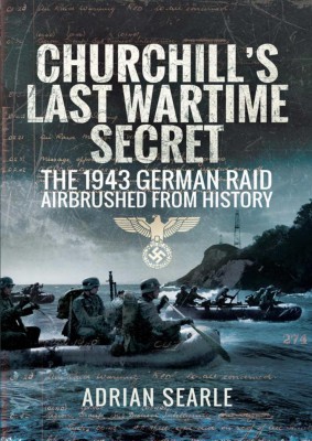 Churchill's Last Wartime Secret: The 1943 German Raid Airbrushed From History ebook cover