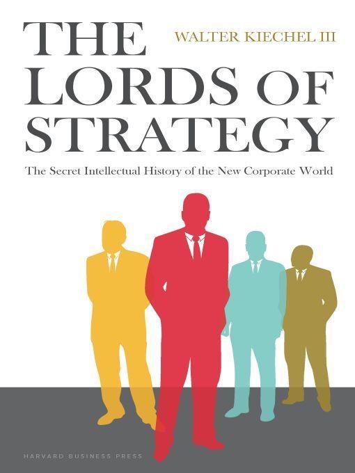 The Lords of Strategy: The Secret Intellectual History of the New Corporate World ebook cover