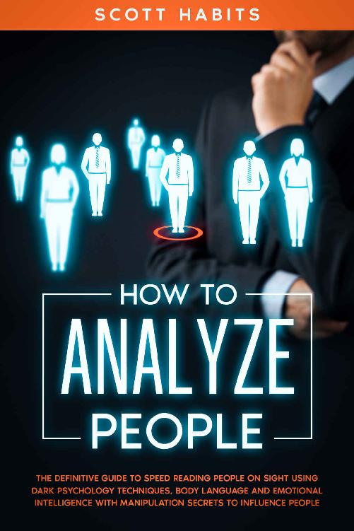 How to Analyze People: The Definitive Guide to Speed Reading People on Sight Using Dark Psychology Techniques, Body Language and Emotional Intelligence with Manipulation Secrets to Influence People ebook cover
