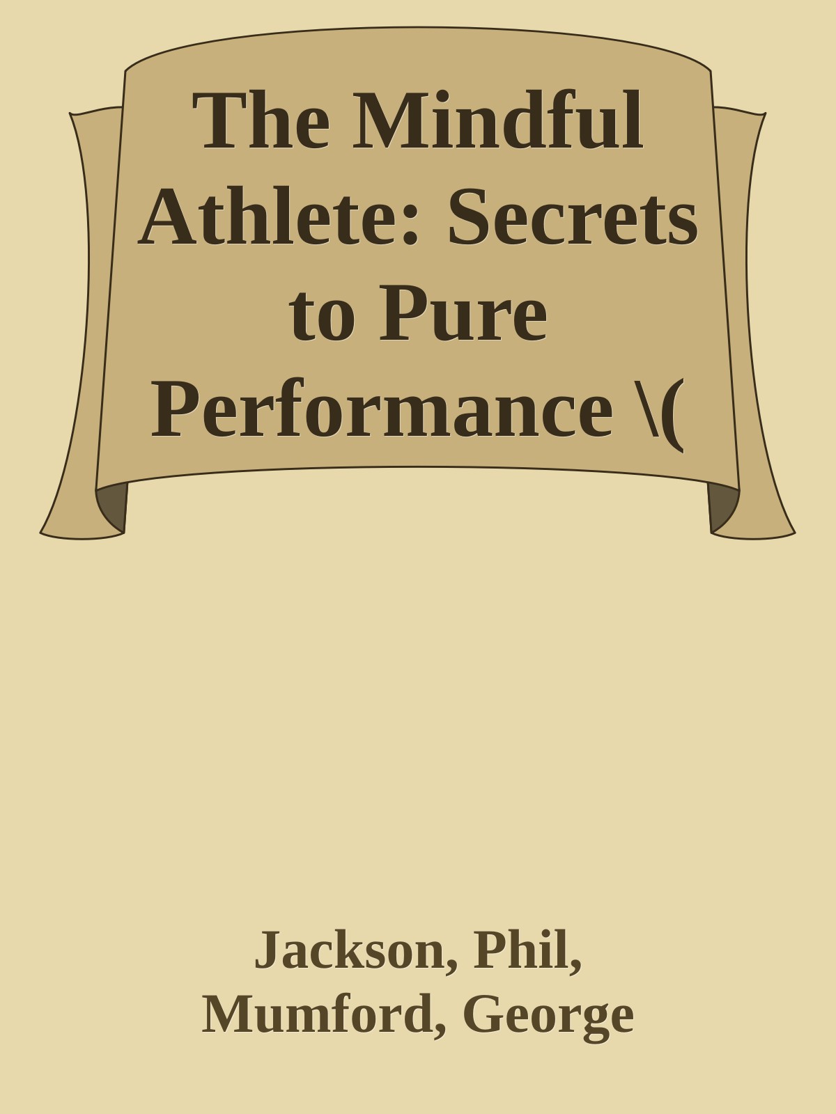 The Mindful Athlete: Secrets to Pure Performance \( PDFDrive.com \).epub ebook cover