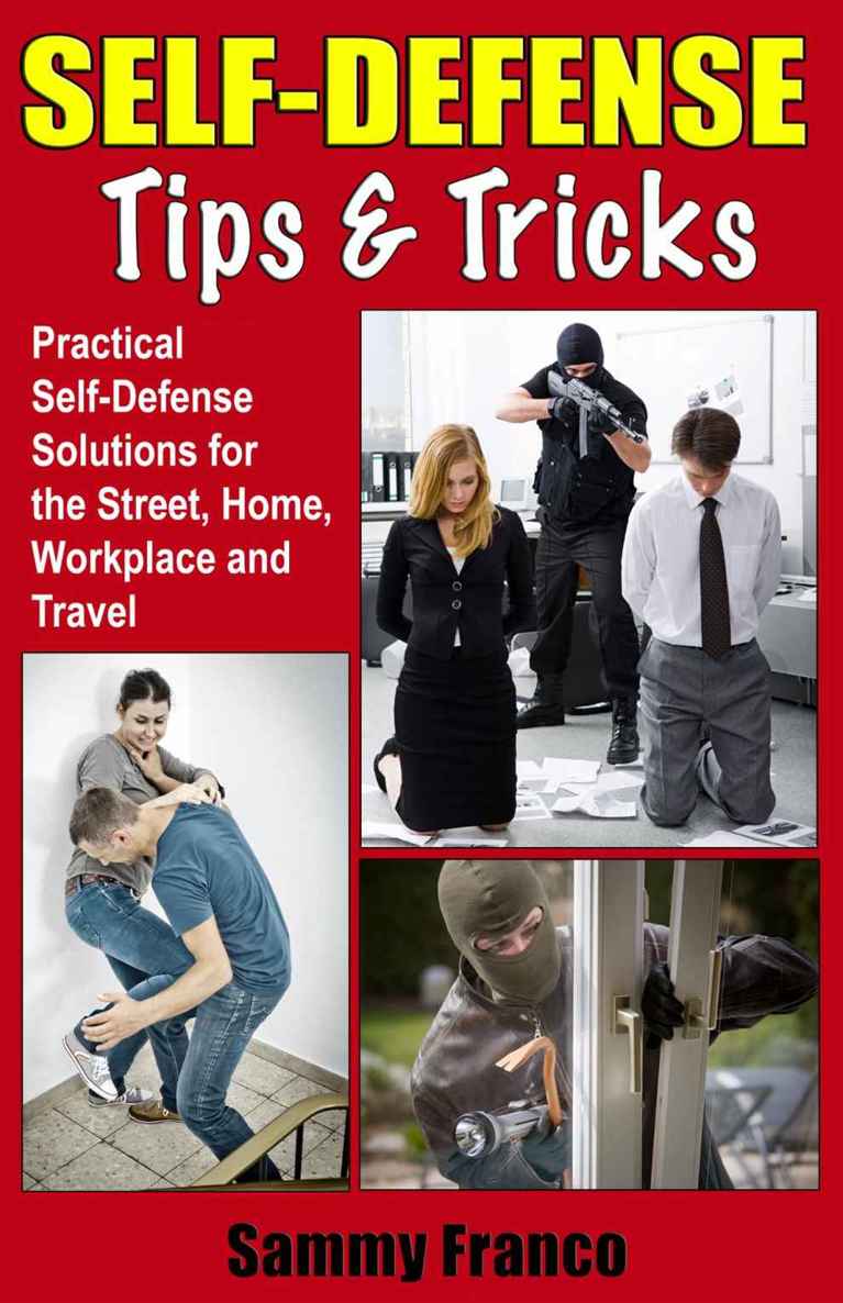 Self Defense Tips and Tricks: Practical Self Defense Solutions for the Street, Home, Workplace and Travel ebook cover