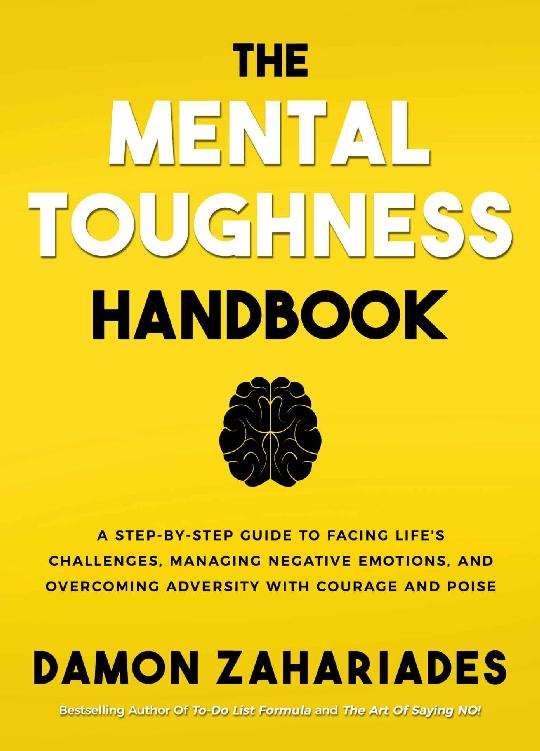 The Mental Toughness Handbook: A Step-By-Step Guide to Facing Life's Challenges, Managing Negative Emotions, and Overcoming Adversity with Courage and Poise ebook cover