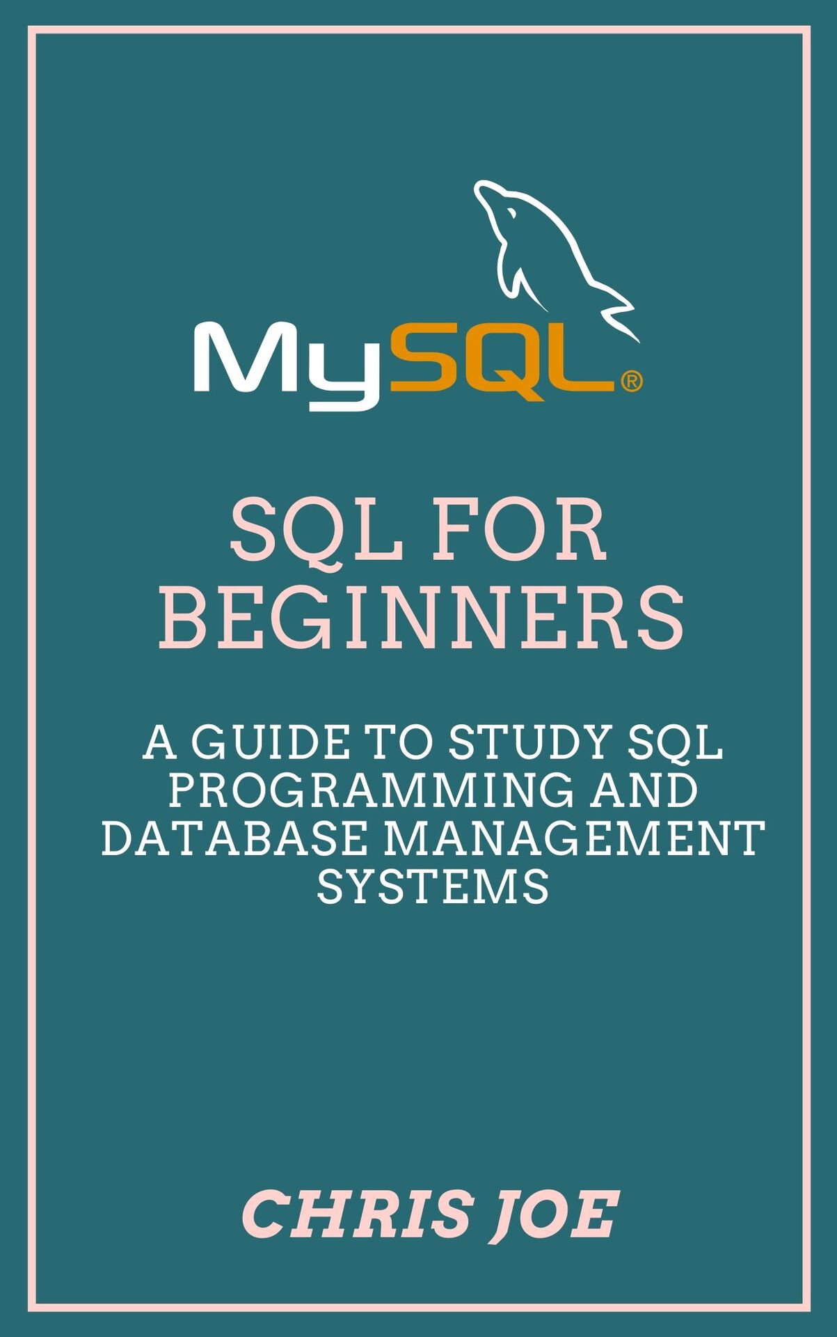 SQL for Beginners: A Guide to Study SQL Programming and Database Management Systems ebook cover