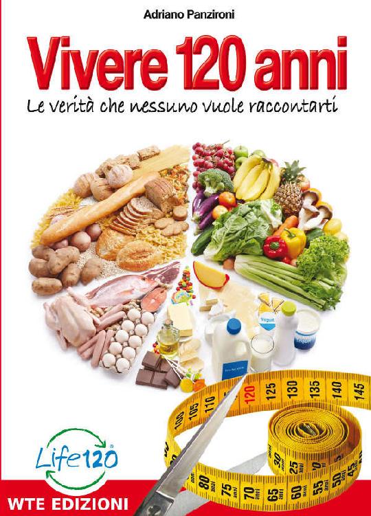 Vivere 120 Anni: Le verit&Atilde;&nbsp; che nessuno vuole raccontarti (Italian Edition) ebook cover