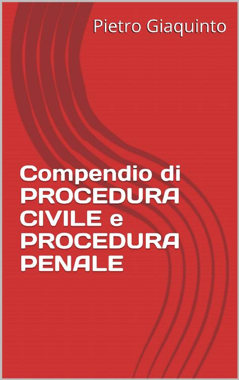 Compendio di PROCEDURA CIVILE e PROCEDURA PENALE (Manualistica STUDIOPIGI Vol. 67) (Italian Edition) ebook cover