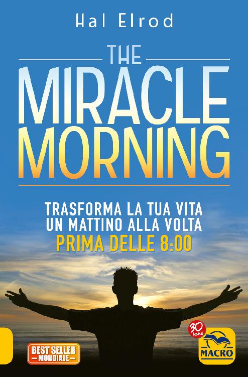 The miracle morning. Trasforma la tua vita un mattino alla volta prima delle 8:00 ebook cover