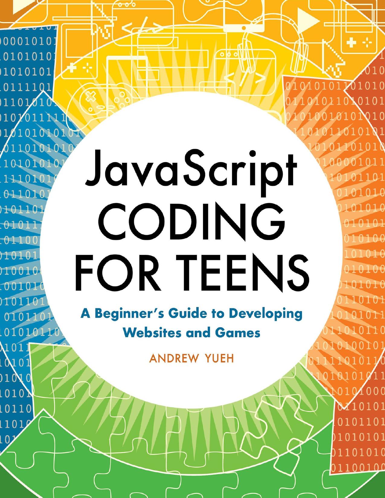 JavaScript Coding for Teens: A Beginner's Guide to Developing Websites and Games ebook cover