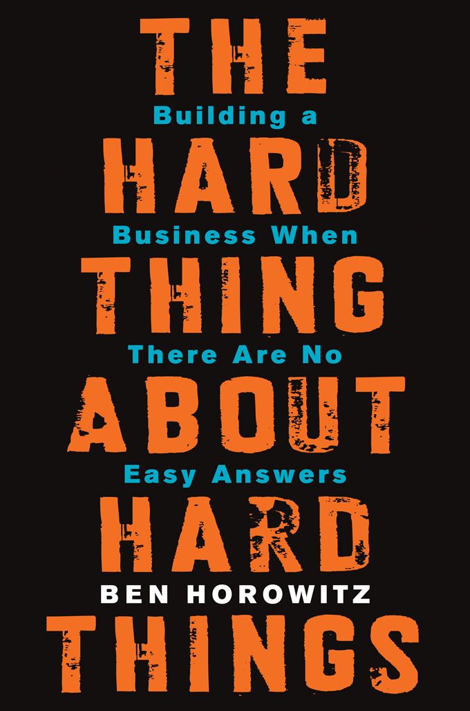 The Hard Thing About Hard Things: Building a Business When There Are No Easy Answers ebook cover