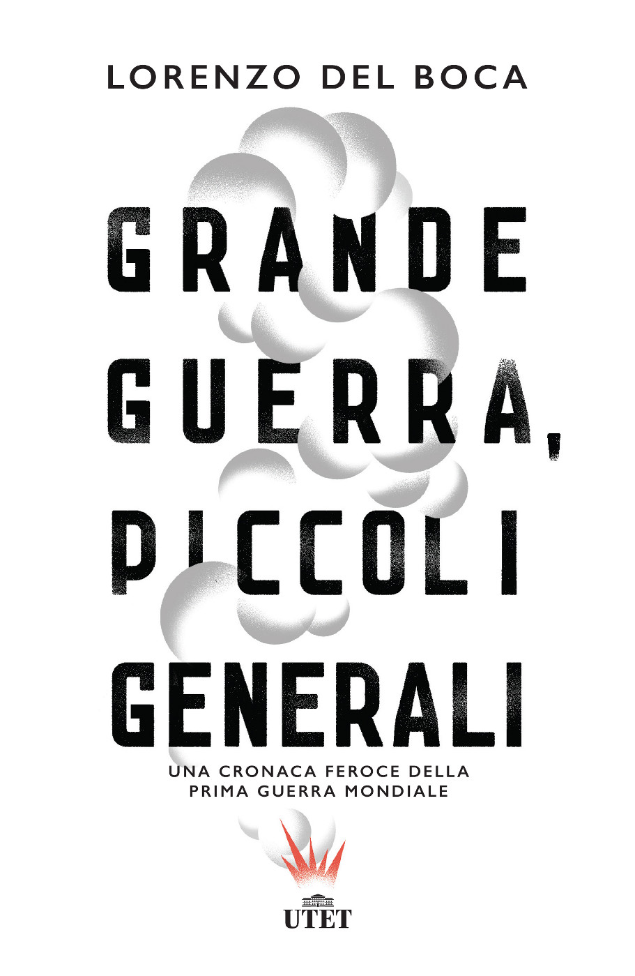 Del Boca Lorenzo - 2014 - Grande guerra, piccoli generali: Una cronaca feroce della prima guerra mondiale ebook cover