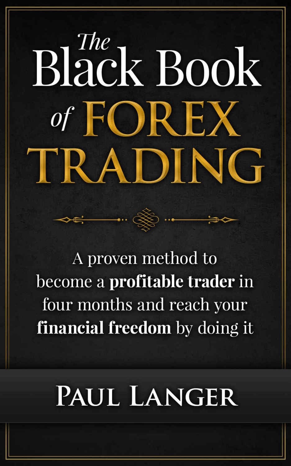 The Black Book of Forex Trading: (w- Bonus Video Content) A Proven Method to Become a Profitable Forex Trader in Four Months and Reach Your Financial Freedom by Doing it (Forex Trading) ebook cover