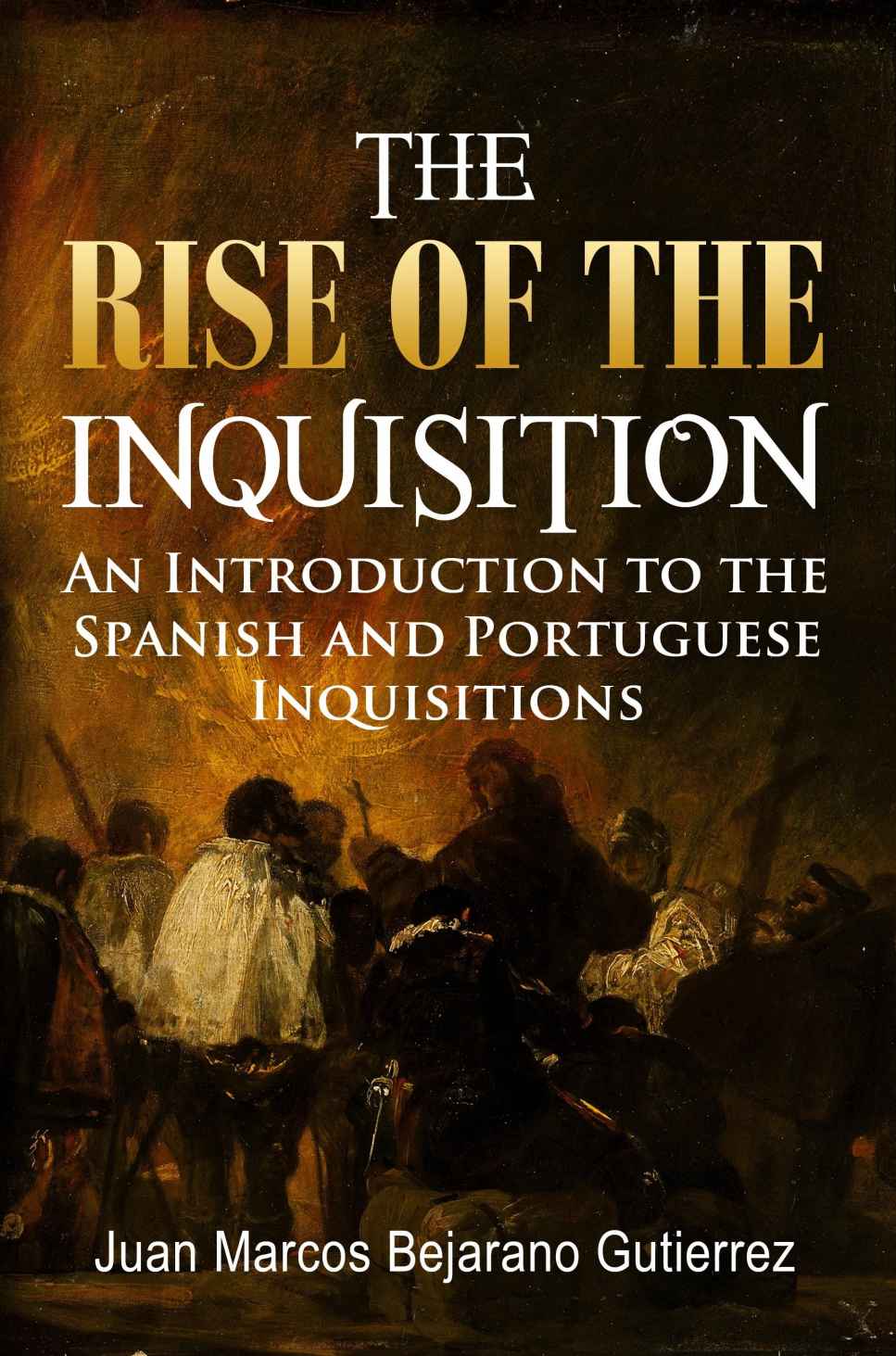 The Rise of the Inquisition: An Introduction to the Spanish and Portuguese Inquisitions ebook cover
