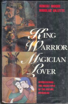 King, Warrior, Magician, Lover: Rediscovering The Archetypes Of The Mature Masculine ebook cover