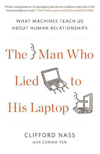 The Man Who Lied to His Laptop: What Machines Teach Us about Human Relationships ebook cover