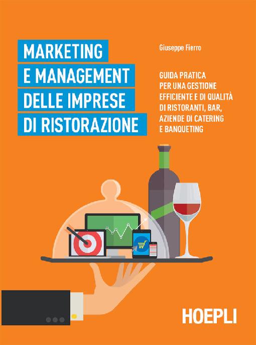 Marketing e management delle imprese di ristorazione: Guida pratica per una gestione efficiente di qualit&Atilde;&nbsp; di ristoranti, bar, aziende di catering e banqueting (Italian Edition) ebook cover