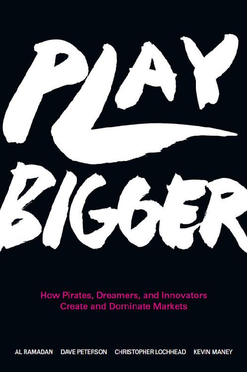 Play Bigger: How Pirates, Dreamers, and Innovators Create and Dominate Markets ebook cover