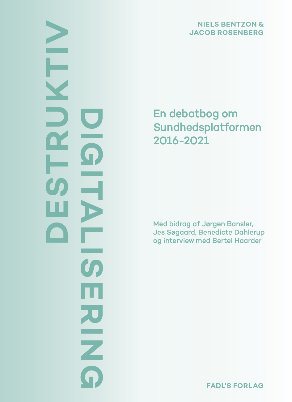 Destruktiv digitalisering - En debatbog om Sundhedsplatformen 2016-2021 ebook cover