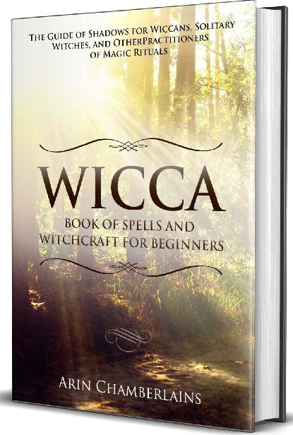 Wicca - Book of Spells and Witchcraft for Beginners: The Guide of Shadows for Wiccans, Solitary Witches, and Other Practitioners of Magic Rituals ebook cover