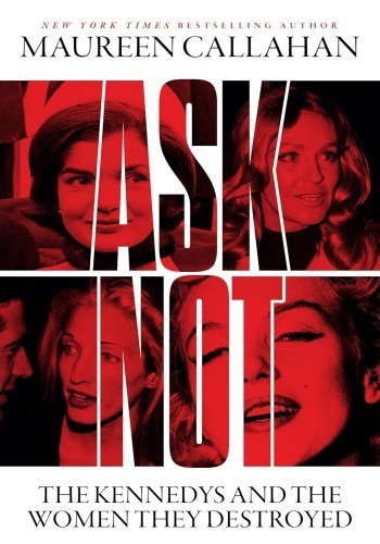 Ask Not: The Kennedys and the Women They Destroyed ebook cover