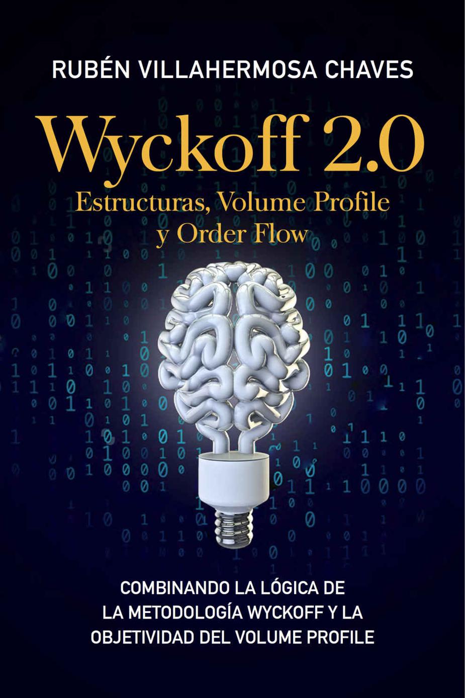 Wyckoff 2.0: Estructuras, Volume Profile y Order Flow (Curso de Trading e Inversi&Atilde;&sup3;n: An&Atilde;&iexcl;lisis T&Atilde;&copy;cnico avanzado) (Spanish Edition) ebook cover