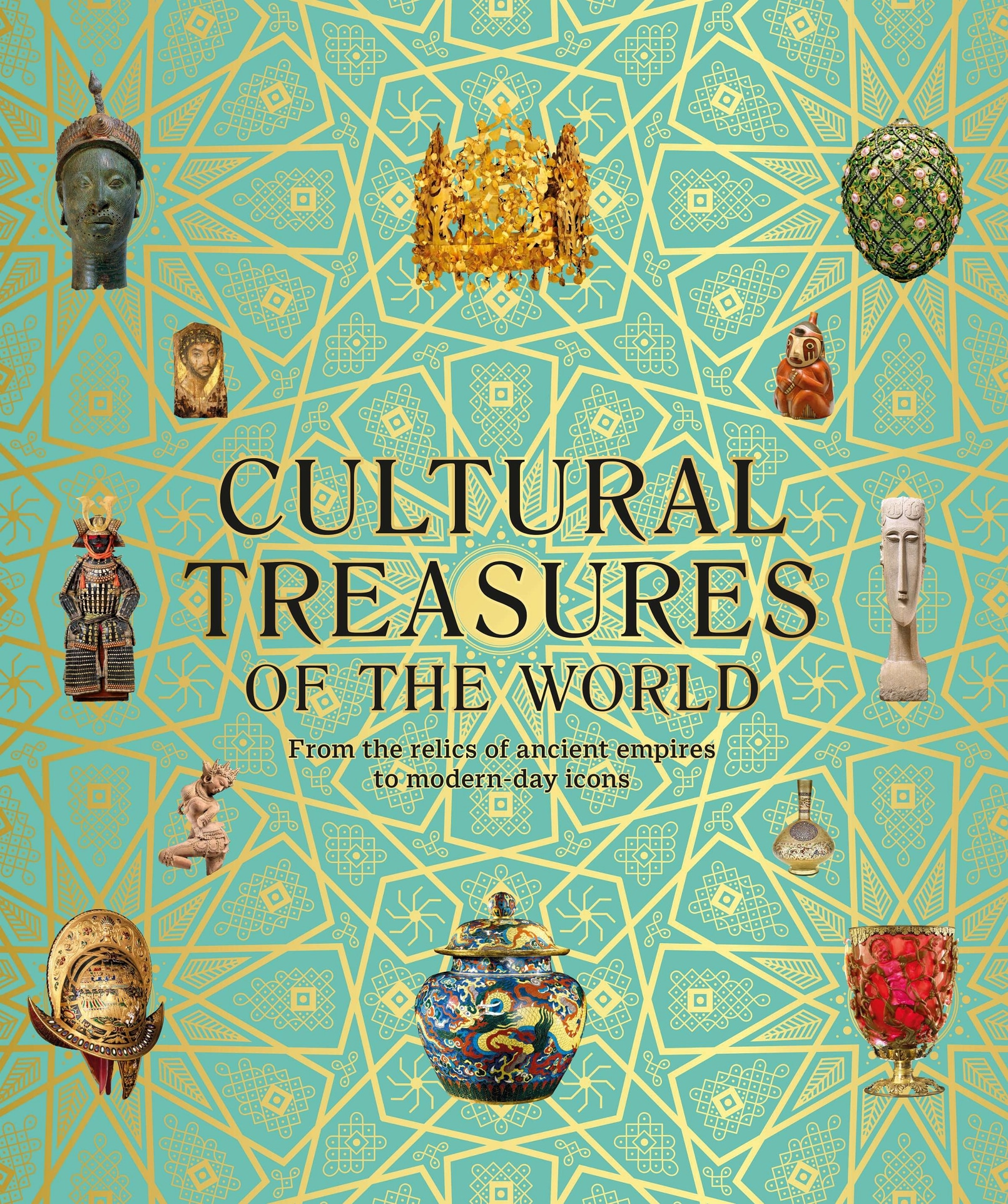 Cultural Treasures of the World: From the Relics of Ancient Empires to Modern-Day Icons ebook cover