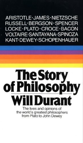 The Story of Philosophy: the Lives and Opinions of the Greater Philosophers ebook cover
