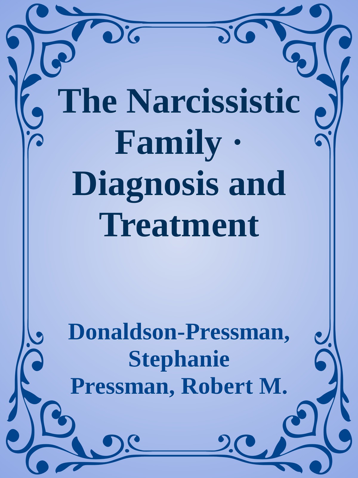 The Narcissistic Family &Acirc;&middot; Diagnosis and Treatment ebook cover