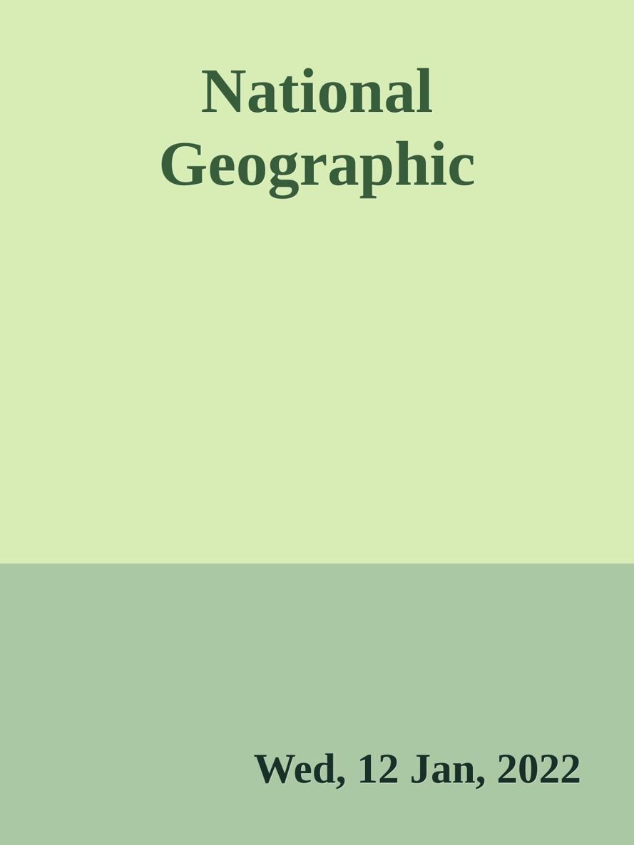 National Geographic [Wed, 12 Jan, 2022] ebook cover