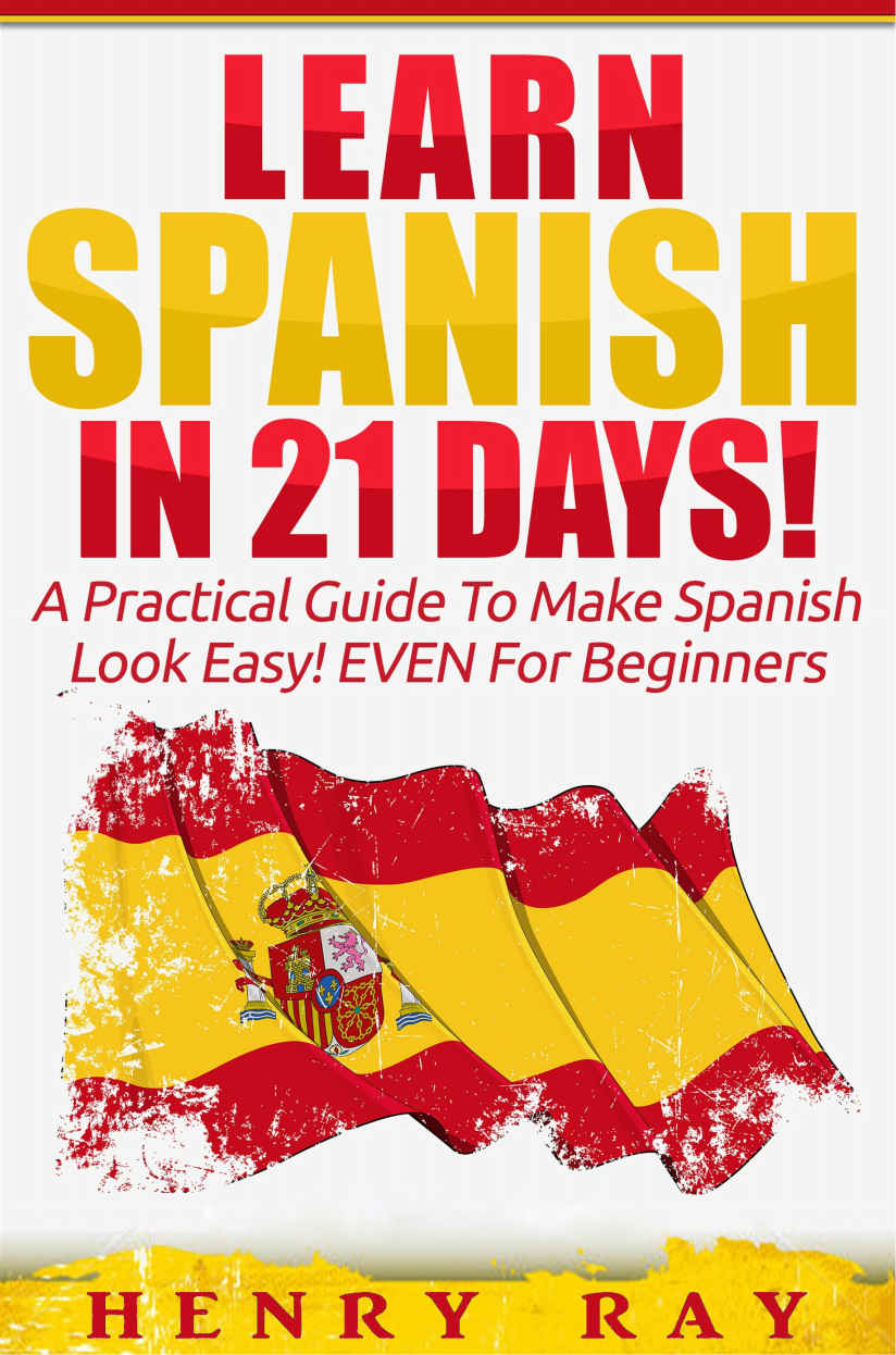 Spanish: Learn Spanish In 21 DAYS! &acirc;&euro;&ldquo; A Practical Guide To Make Spanish Look Easy! EVEN For Beginners (Spanish, French, German, Italian) ebook cover