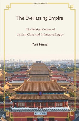 The Everlasting Empire: The Political Culture of Ancient China and Its Imperial Legacy ebook cover
