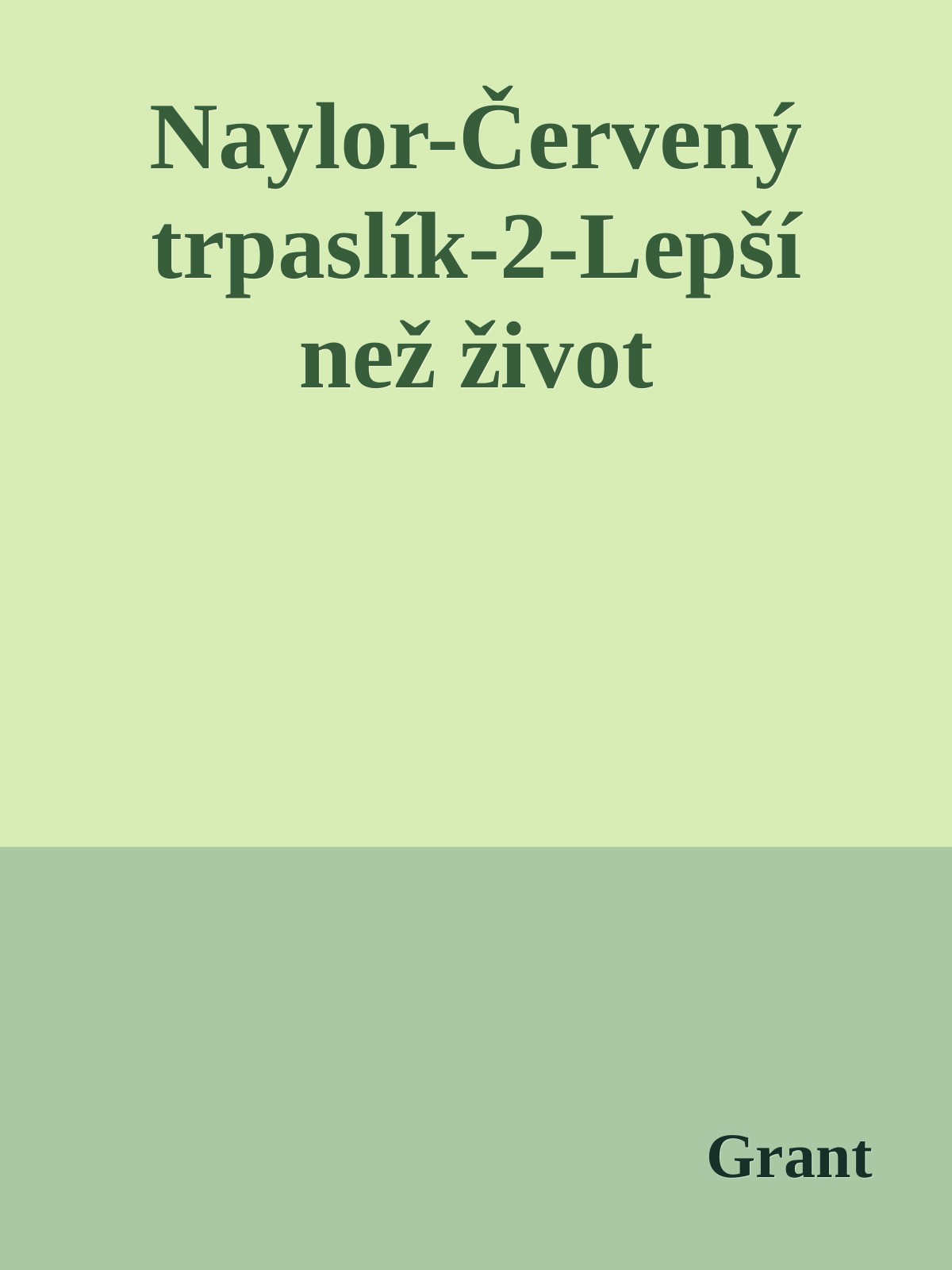Naylor-&Auml;&OElig;erven&Atilde;&frac12; trpasl&Atilde;&shy;k-2-Lep&Aring;&iexcl;&Atilde;&shy; ne&Aring;&frac34; &Aring;&frac34;ivot ebook cover