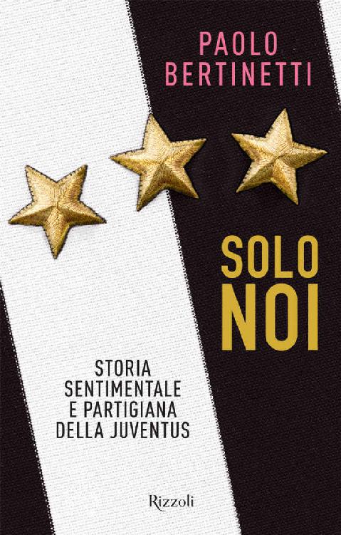 Solo noi: Storia sentimentale e partigiana della juventus (Italian Edition) ebook cover
