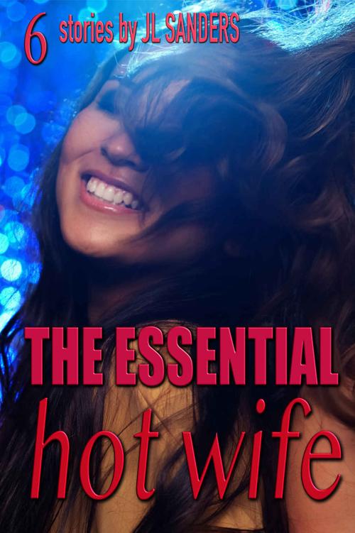 The Essential Hot Wife (Bundles of Short Stories about Hotwives and Cuckolds 2) ebook cover