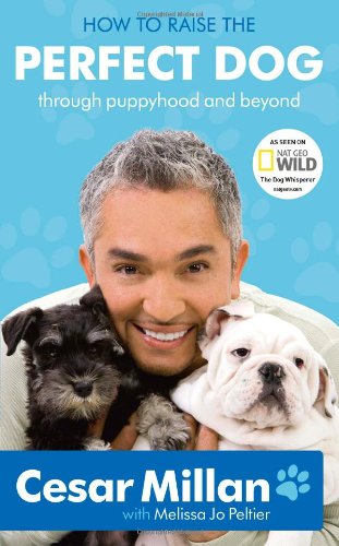 How to Raise the Perfect Dog: Through Puppyhood and Beyond ebook cover