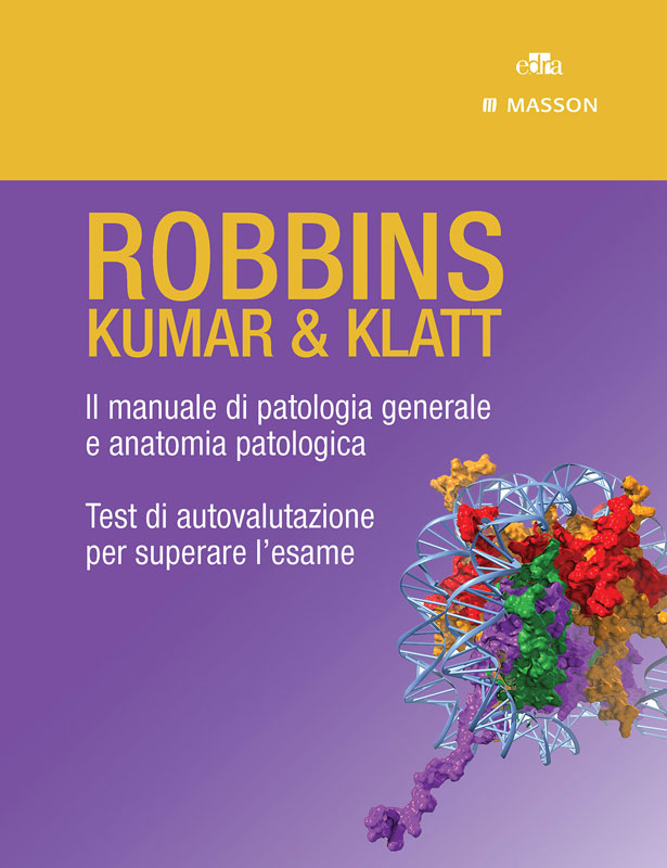ROBBINS - KUMAR & KLATT - Cofanetto: Il manuale di patologia generale e anatomia patologica, Test di autovalutazione per superare l&acirc;&euro;&trade;esame (Italian Edition) ebook cover