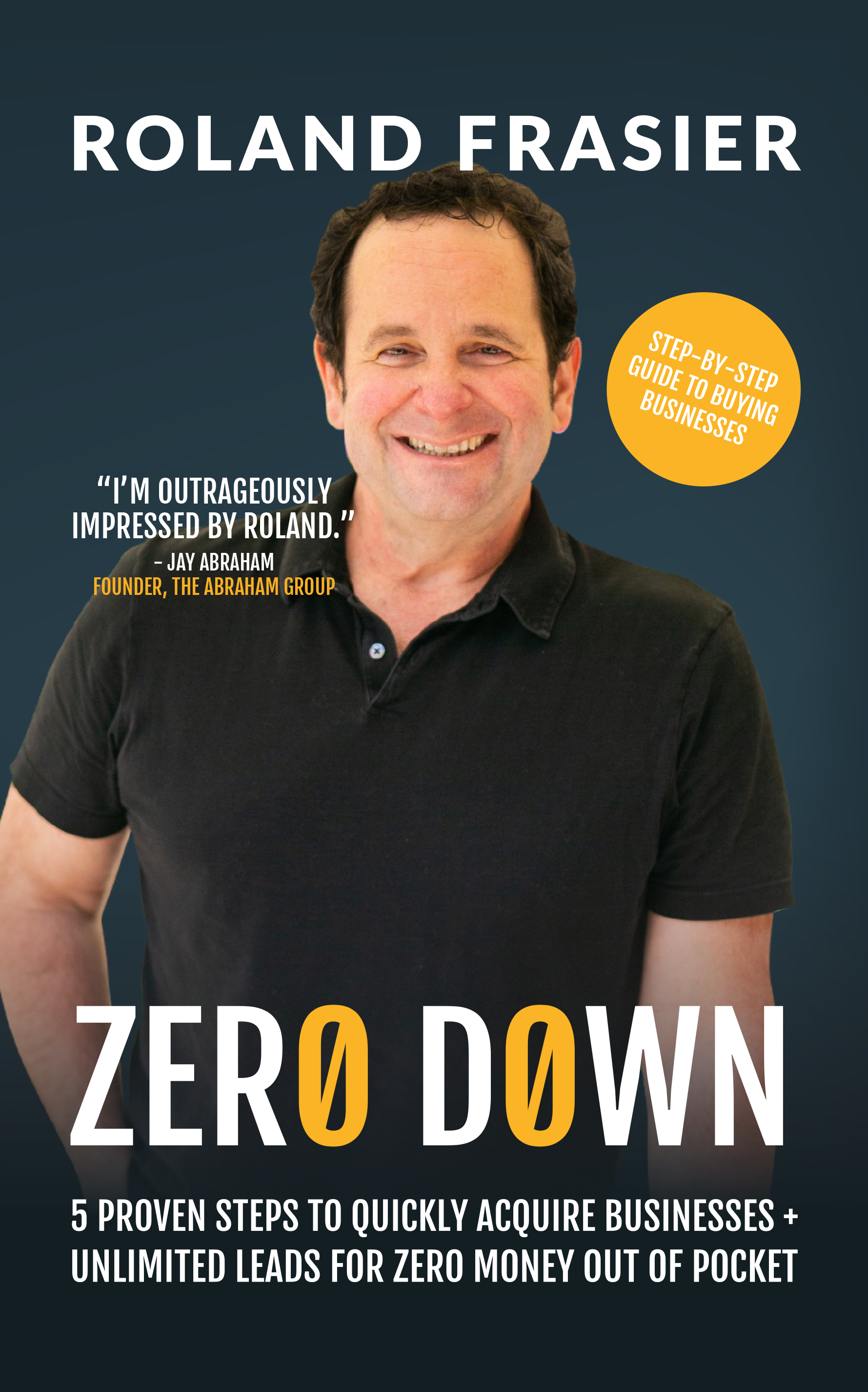 Zero Down: 5 Proven Steps To Quickly Acquire Businesses + Unlimited Leads For Zero Money Out Of Pocket ebook cover