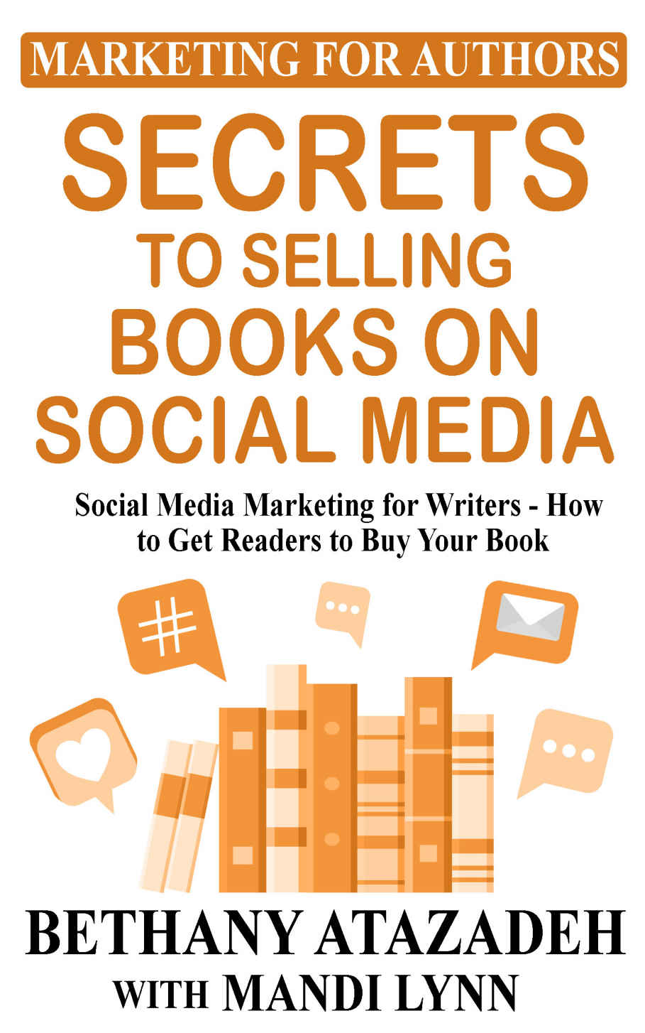 Secrets to Selling Books on Social Media: Social Media Marketing for Writers - How to Get Readers to Buy Your Book (Marketing for Authors) ebook cover