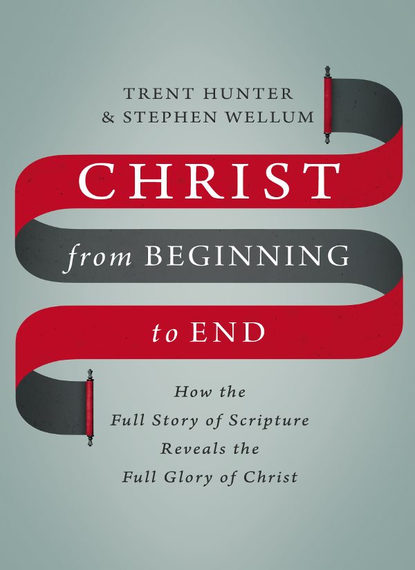 Christ from Beginning to End: How the Full Story of Scripture Reveals the Full Glory of Christ ebook cover