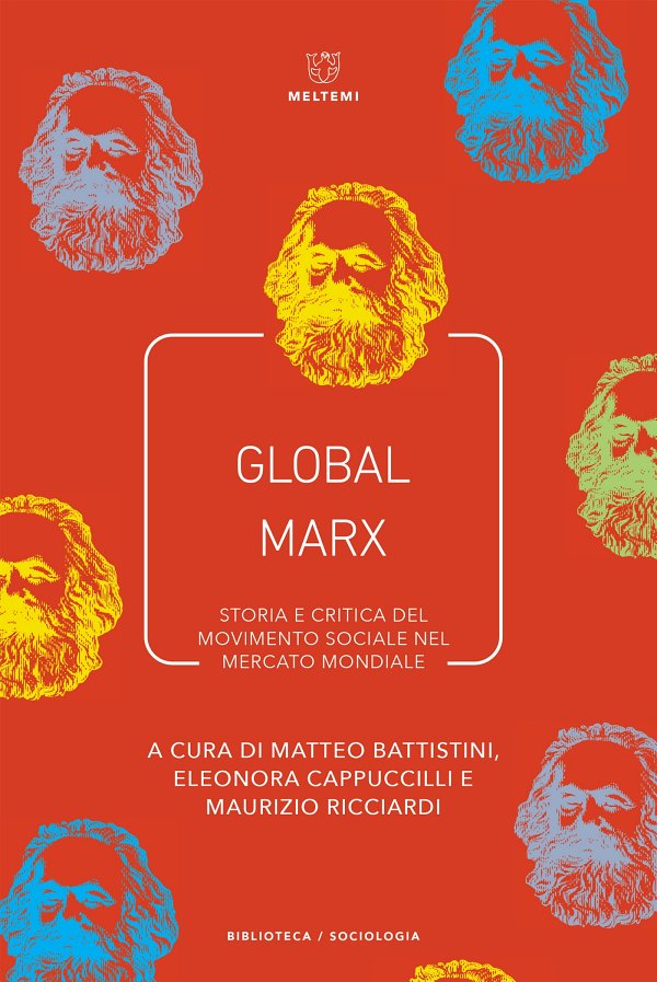 Global Marx. Storia e critica del movimento sociale nel mercato mondiale (Meltemi) ebook cover