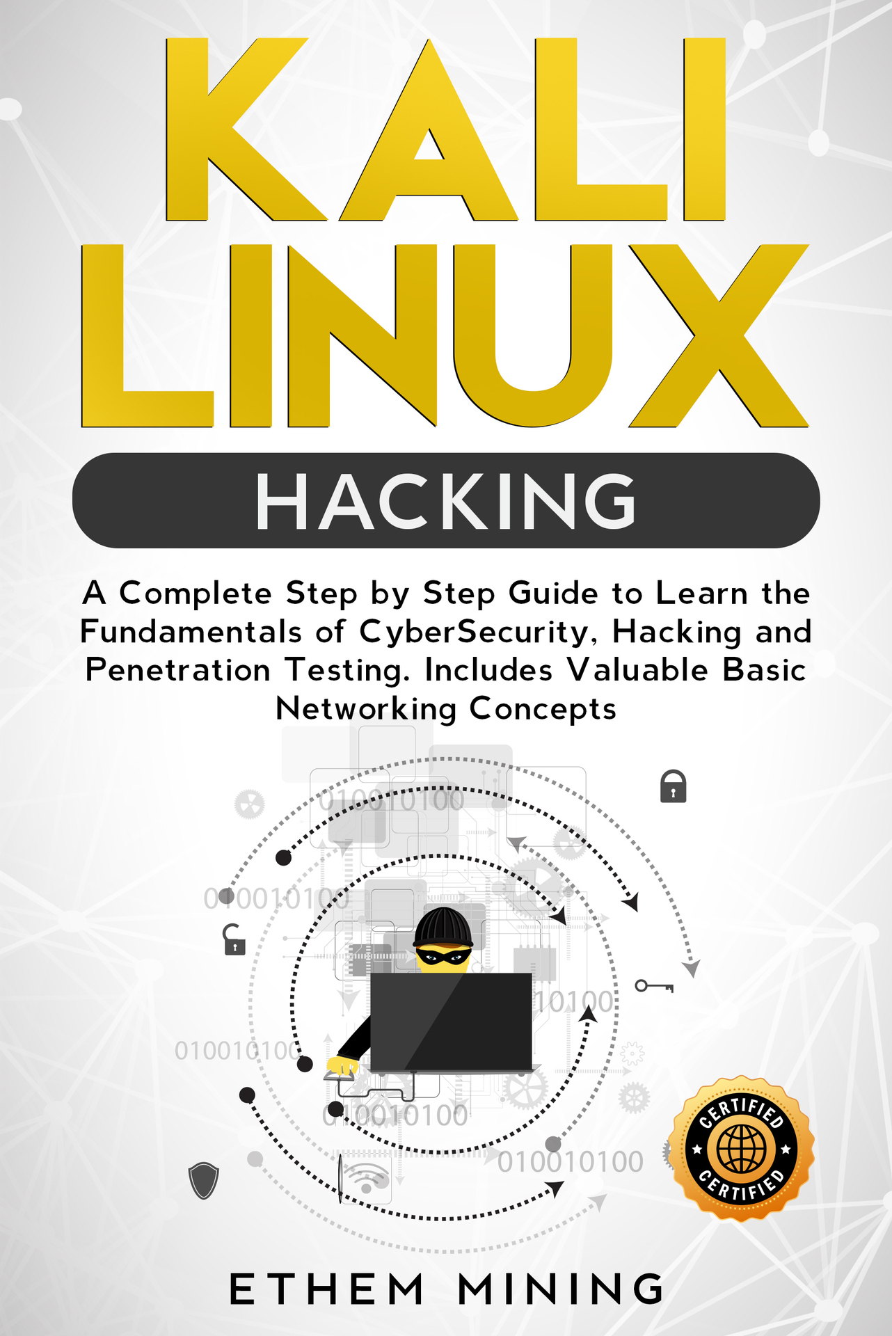 Kali Linux Hacking: A Complete Step by Step Guide to Learn the Fundamentals of Cyber Security, Hacking, and Penetration Testing. Includes Valuable Basic Networking Concepts. ebook cover